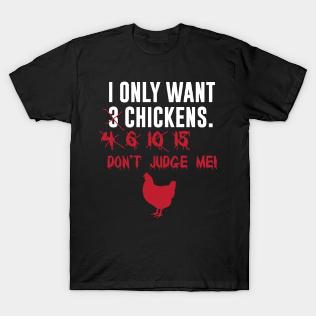 I only want 3 chickens T-Shirt by thingsandthings